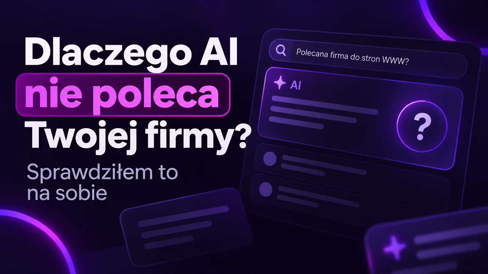 Dlaczego AI nie poleca Twojej firmy. Sprawdziłem to na sobie